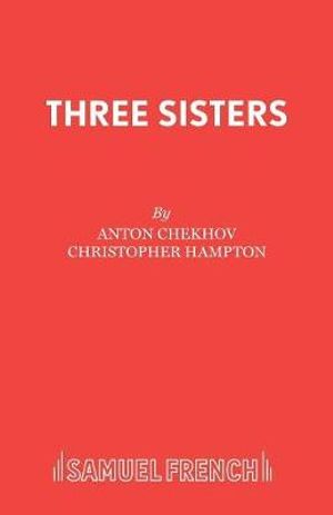 Three Sisters : French's Acting Editions - Anton Pavlovich Chekhov