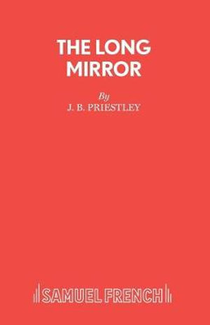 The Long Mirror - J B Priestley