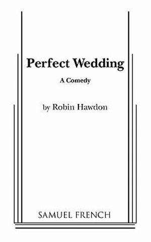 Perfect Wedding : Samuel French Acting Edition - Robin Hawdon