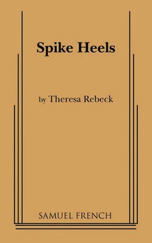 Spike Heels - Theresa Rebeck