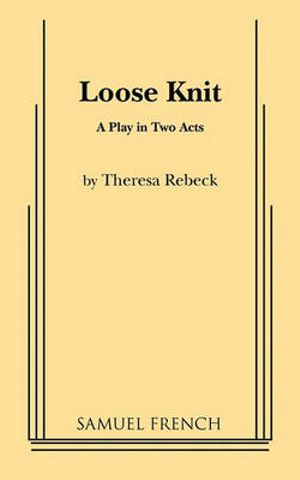 Loose Knit - Theresa Rebeck