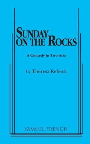 Sunday on the Rocks - Theresa Rebeck