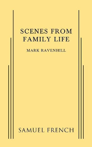 Scenes from a Family Life - Mark Ravenhill