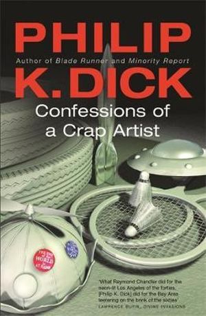 Confessions of a Crap Artist : Gollancz S.F. - Philip K Dick