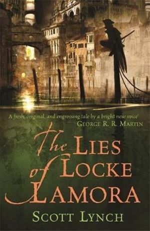 The Lies of Locke Lamora : Gentleman Bastards : Book 1 - Scott Lynch