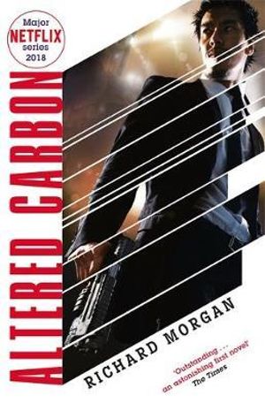 Altered Carbon : Takeshi Kovacs: Book 1 - Richard Morgan