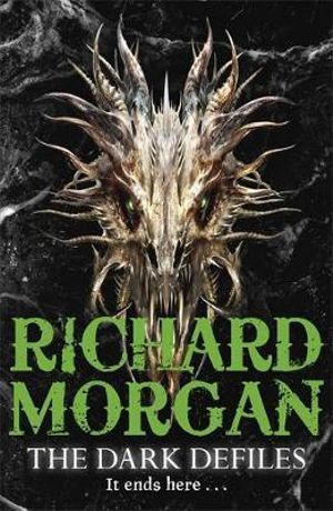 The Dark Defiles : A Land Fit for Heroes : Book 3 - Richard Morgan