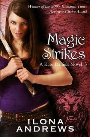 Magic Strikes : A Kate Daniels Novel: 3 - Ilona Andrews