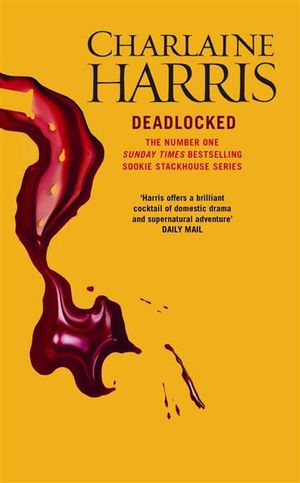 Deadlocked : Sookie Stackhouse Series : Book 12  - Charlaine Harris