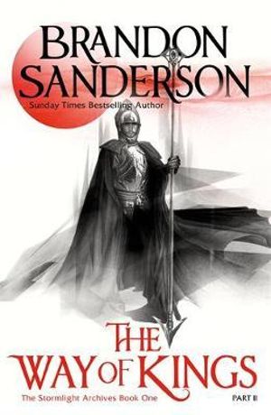 The Way of Kings  Part 2 : Stormlight Archive : Book 1 - Brandon Sanderson