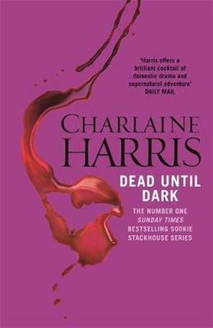 Dead until Dark : A True Blood Novel : Sookie Stackhouse : Book 1 - Charlaine Harris