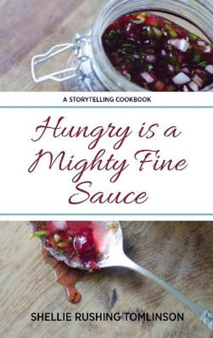 Hungry is a Mighty Fine Sauce - Shellie Rushing Tomlinson