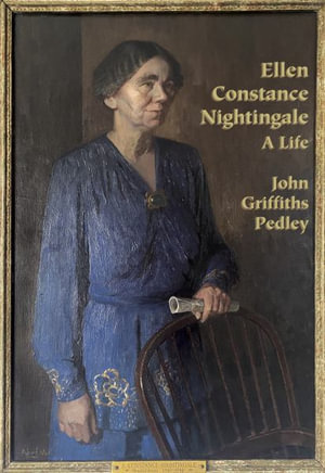 Ellen Constance Nightingale : A Life - John Griffiths Pedley