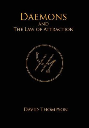 Daemons and The Law of Attraction : Modern Methods of Manifestation - David Thompson