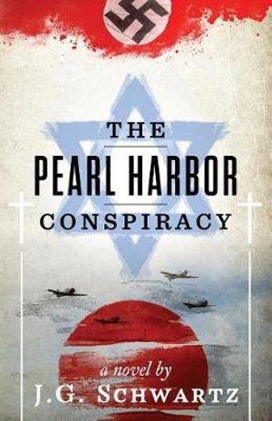 The Pearl Harbor Conspiracy - J. G. Schwartz