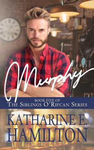 Murphy : Book Five of the Siblings O'Rifcan Series - Katharine E. Hamilton