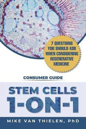 Stem Cells 1-On-1 : 7 Questions You Should Ask When Considering Regenerative Medicine - Mike Van Thielen