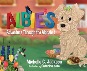 Albie's Adventure Through the Alphabet - Michelle C. Jackson