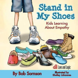 Stand in My Shoes : Kids Learning about Empathy - Bob Sornson PhD