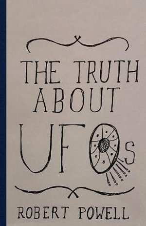 The Truth About UFOs : A Scientific Perspective - Robert Max Powell