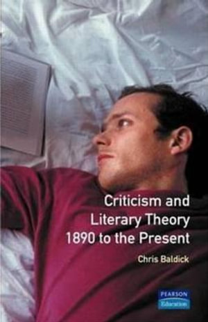 Criticism and Literary Theory 1890 to the Present : Longman Literature in English - Chris Baldick