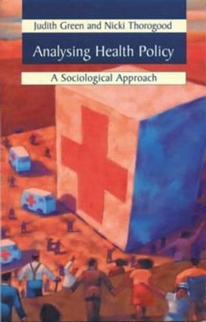 Analysing Health Policy : A Sociological Approach - Judith Green