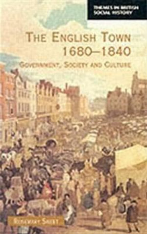 The English Town, 1680-1840 : Government, Society and Culture - Rosemary Sweet