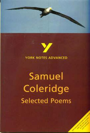 York Notes Advanced : Samuel Coleridge, Selected Poems - Samuel Coleridge