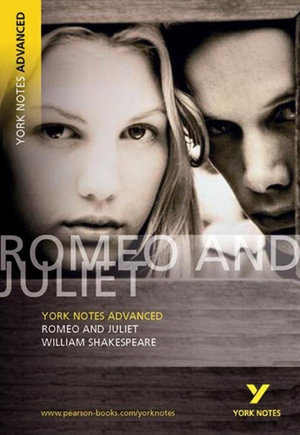 Romeo and Juliet : York Notes Advanced - everything you need to study and prepare for the 2025 and 2026 exams - William Shakespeare