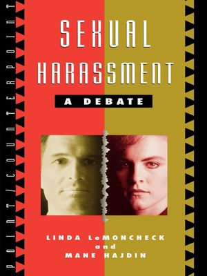 Sexual Harassment : A Debate - Linda LeMoncheck