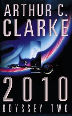 2010 : Odyssey Two : The Space Odyssey Series - Arthur C Clarke