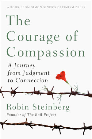 The Courage of Compassion : A Journey from Judgment to Connection - Robin Steinberg