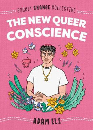 The New Queer Conscience : The New Queer Conscience - Adam Eli