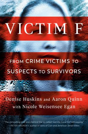 Victim F : From Crime Victims to Suspects to Survivors - Denise Huskins