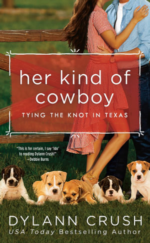 Her Kind of Cowboy : Tying the Knot in Texas - Dylann Crush