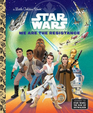 We Are the Resistance (Star Wars) : Little Golden Books - Elizabeth Schaefer