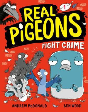 Real Pigeons Fight Crime (Book 1) : Real Pigeons - Andrew McDonald