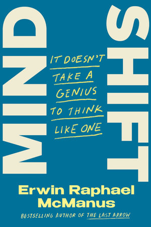 Mind Shift by Erwin Raphael McManus | It Doesn't Take a Genius to Think ...