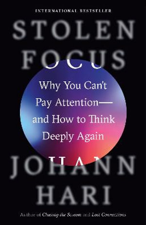 Stolen Focus : Why You Can't Pay Attention--And How to Think Deeply Again - Johann Hari