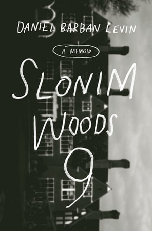 Slonim Woods 9 : A Memoir - Daniel Barban Levin