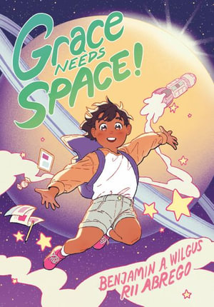 Grace Needs Space! : (A Graphic Novel) - Benjamin A. Wilgus