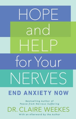 Hope and Help for Your Nerves : End Anxiety Now - Claire Weekes