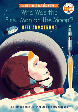 Who Was the First Man on the Moon?: Neil Armstrong : A Who HQ Graphic Novel - Nathan Page