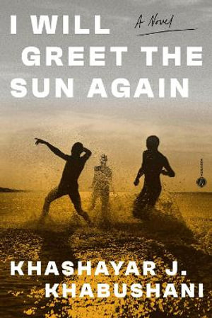 I Will Greet the Sun Again - Khashayar J. Khabushani