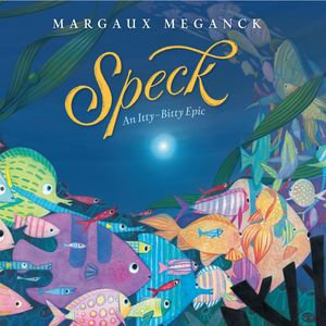 Speck : An Itty-Bitty Epic - Margaux Meganck