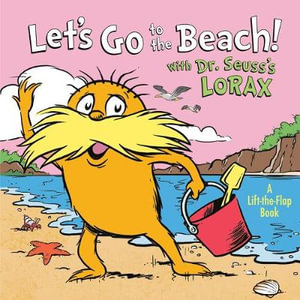 Let's Go to the Beach! with Dr. Seuss's Lorax : Dr. Seuss's the Lorax Books - Todd Tarpley