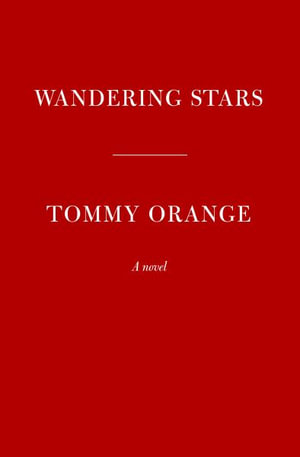 Wandering Stars : A novel - Tommy Orange