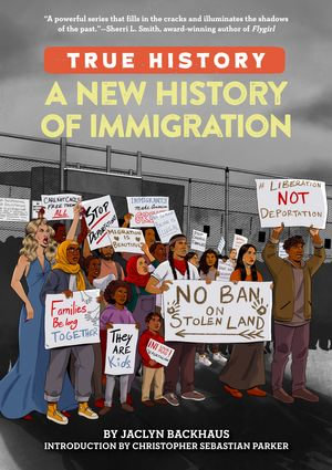 A New History of Immigration : True History - Jaclyn Backhaus