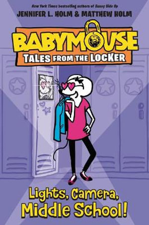 Lights, Camera, Middle School! : Babymouse Tales from the Locker - Jennifer L. Holm