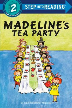 Madeline's Tea Party : Step Into Reading. Step 2 - John Bemelmans Marciano